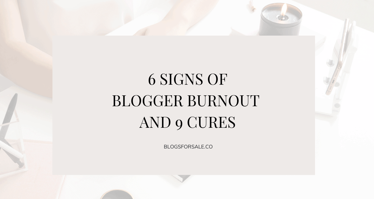 6-Signs-Of-Blogger-Burnout-And-9-Cures