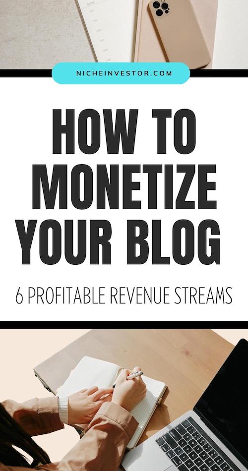 How To Monetize Your Blog: 6 profitable revenue streams every website owner must know