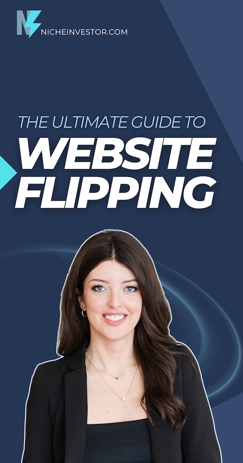 The Ultimate guide to Website Flipping - How to Make Money Buying & Selling Sites